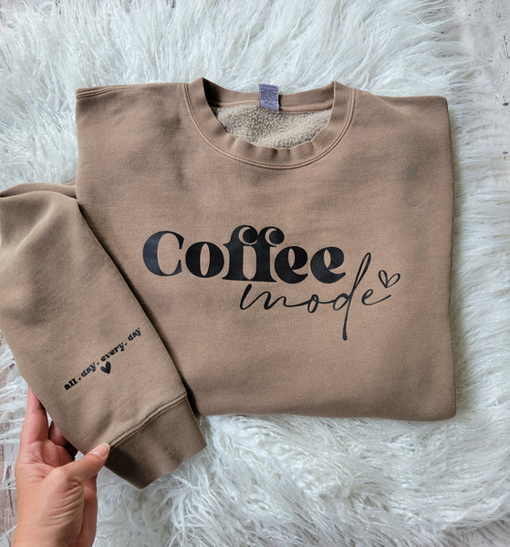 Coffee Mode all day every day crewneck