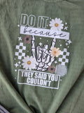 Do It Because They Said You Couldn't tee
