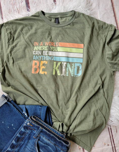 In a world where you can be anything Be Kind t-shirt