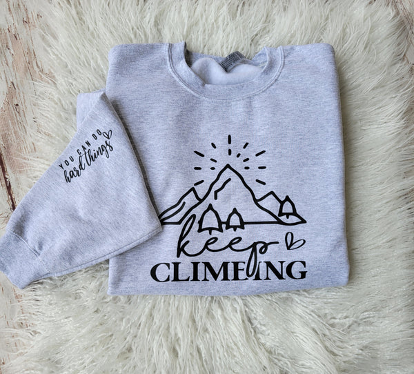 Keep Climbing, You Can Do Hard Things sweatshirt