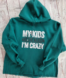 My Kids are the Reason I'm Crazy hoodie
