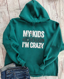 My Kids are the Reason I'm Crazy hoodie