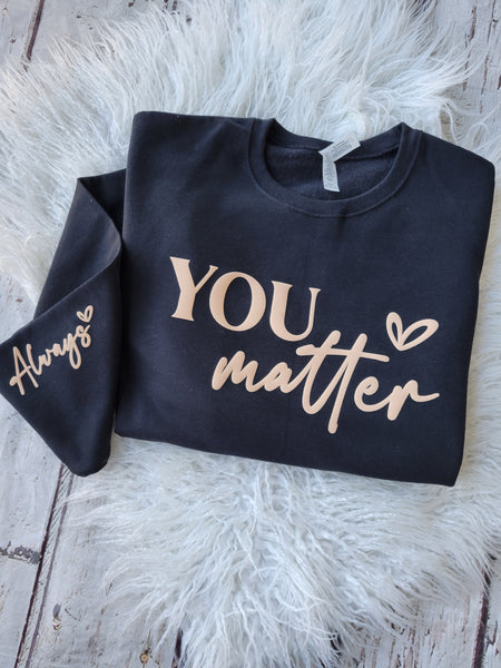 You Matter, Always crewneck