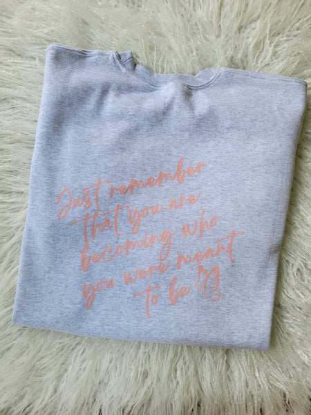 Becoming Who You Were Meant To Be crewneck