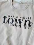 Just a Small Town Hockey Girl sweatshirt